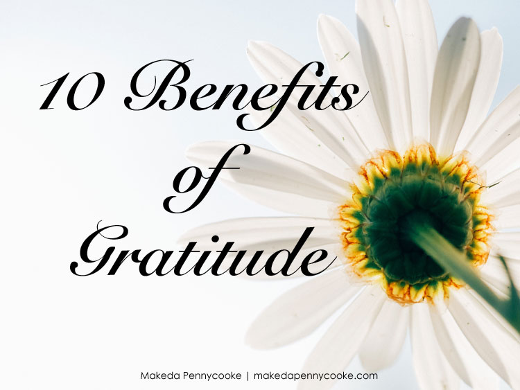 10 Benefits of Gratitude - Makeda Pennycooke